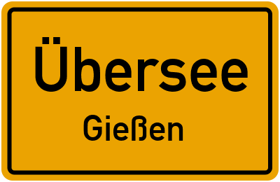 Ortsschild Übersee Gießen