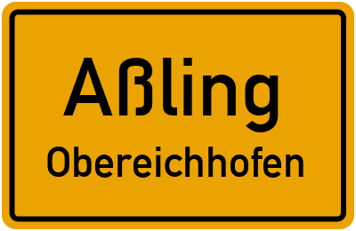 Ortsschild Aßling Obereichhofen