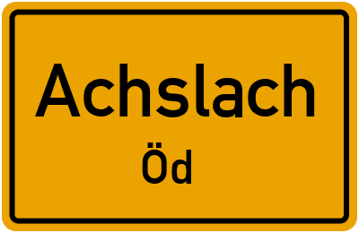 Ortsschild Achslach Öd