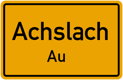 Ortsschild Achslach Au