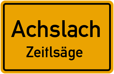 Ortsschild Achslach Zeitlsäge