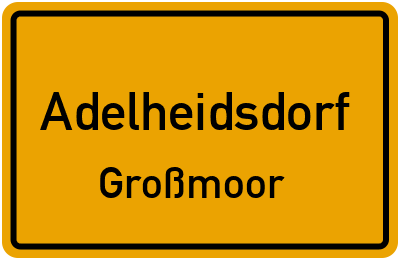 Ortsschild Adelheidsdorf Großmoor