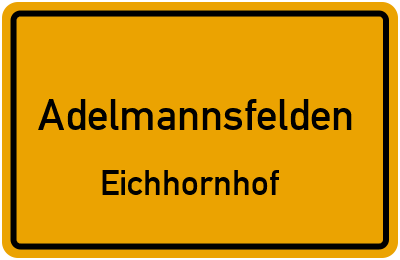 Ortsschild Adelmannsfelden Eichhornhof