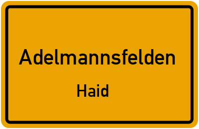 Straßenverzeichnis Adelmannsfelden Haid