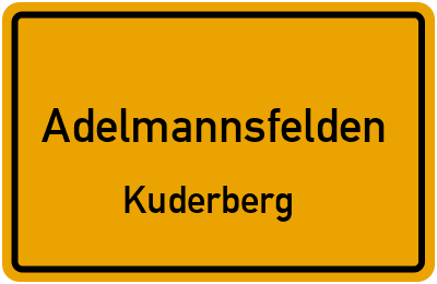 Ortsschild Adelmannsfelden Kuderberg