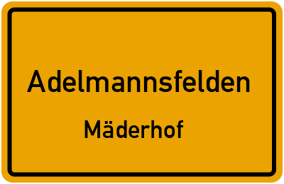 Ortsschild Adelmannsfelden Mäderhof