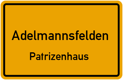 Ortsschild Adelmannsfelden Patrizenhaus
