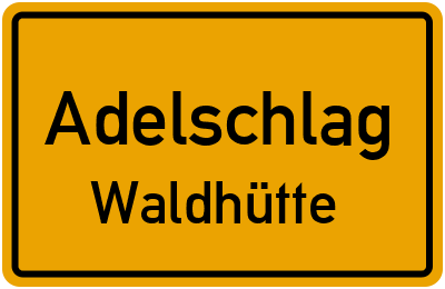 Straßenverzeichnis Adelschlag Waldhütte