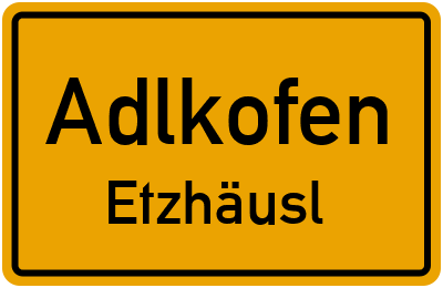 Straßenverzeichnis Adlkofen Etzhäusl