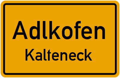 Ortsschild Adlkofen Kalteneck