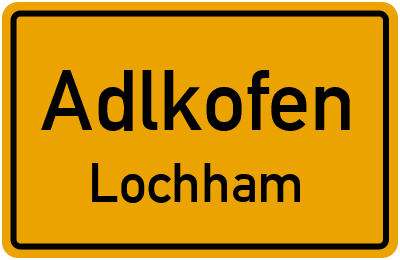 Ortsschild Adlkofen Lochham