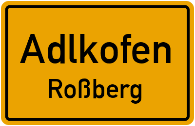Ortsschild Adlkofen Roßberg