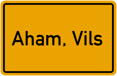 Ortsschild von Gemeinde Aham, Vils in Bayern