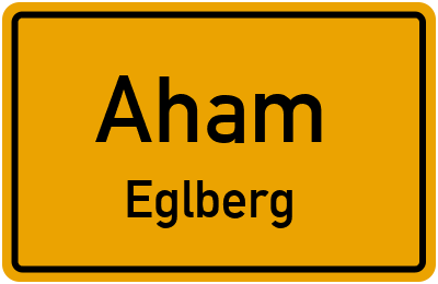 Ortsschild Aham Eglberg