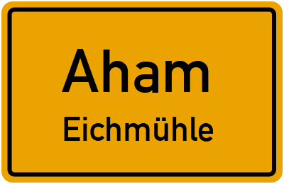 Ortsschild Aham Eichmühle