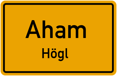 Ortsschild Aham Högl