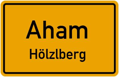 Ortsschild Aham Hölzlberg