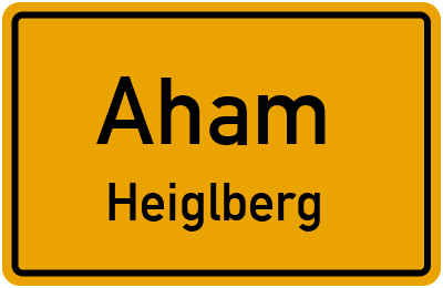 Ortsschild Aham Heiglberg