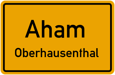 Ortsschild Aham Oberhausenthal