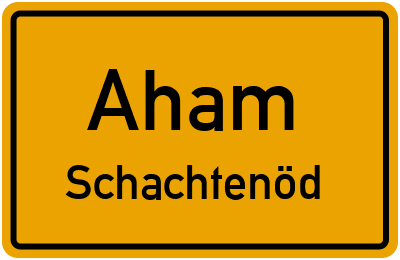 Ortsschild Aham Schachtenöd