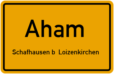 Straßenverzeichnis Aham Schafhausen b. Loizenkirchen