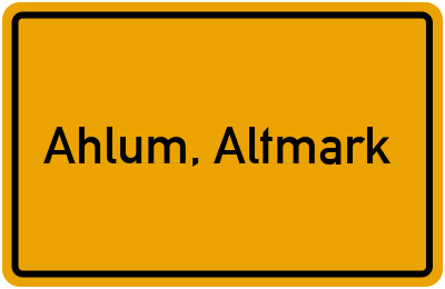 Ortsschild von Gemeinde Ahlum, Altmark in Sachsen-Anhalt
