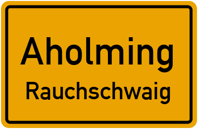 Ortsschild Aholming Rauchschwaig
