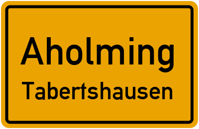Ortsschild Aholming Tabertshausen