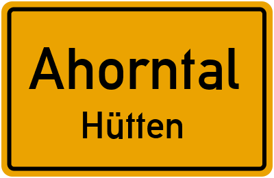 Ortsschild Ahorntal Hütten