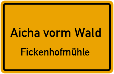 Ortsschild Aicha vorm Wald Fickenhofmühle