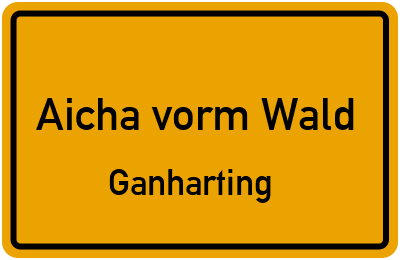 Straßenverzeichnis Aicha vorm Wald Ganharting