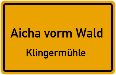 Ortsschild Aicha vorm Wald Klingermühle
