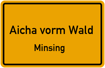 Straßenverzeichnis Aicha vorm Wald Minsing