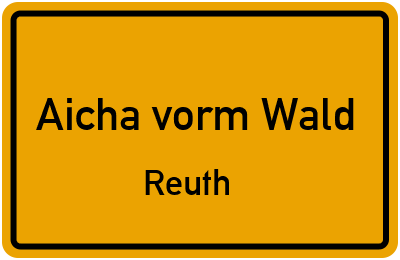 Straßenverzeichnis Aicha vorm Wald Reuth