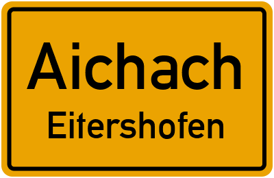 Ortsschild Aichach Eitershofen