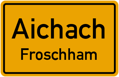 Ortsschild Aichach Froschham