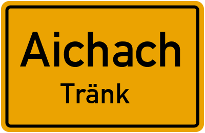 Ortsschild Aichach Tränk