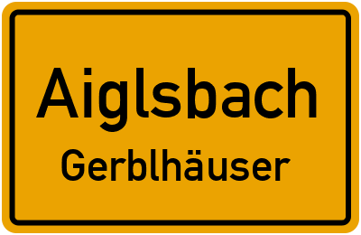Ortsschild Aiglsbach Gerblhäuser