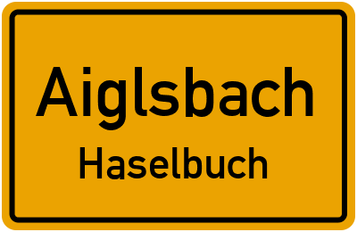 Ortsschild Aiglsbach Haselbuch