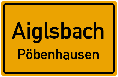 Ortsschild Aiglsbach Pöbenhausen