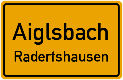 Ortsschild Aiglsbach Radertshausen