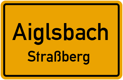 Ortsschild Aiglsbach Straßberg