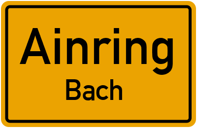 Ortsschild Ainring Bach