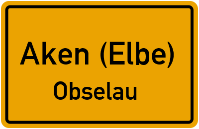 Ortsschild Aken (Elbe) Obselau
