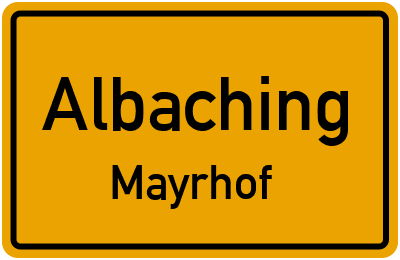Straßenverzeichnis Albaching Mayrhof