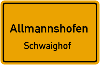 Straßenverzeichnis Allmannshofen Schwaighof