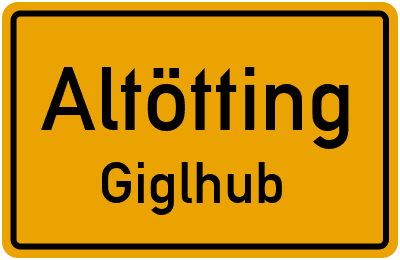Ortsschild Altötting Giglhub