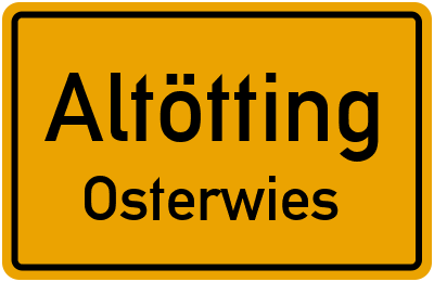 Ortsschild Altötting Osterwies