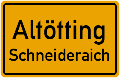Ortsschild Altötting Schneideraich