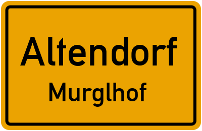 Ortsschild Altendorf Murglhof